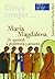 María Magdalena: De apóstol, a prostituta y amante