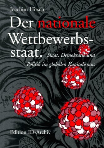 Der nationale Wettbewerbsstaat: Staat, Demokratie und Politik im globalen Kapitalismus (German Edition)