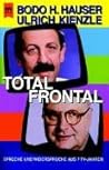 Total Frontal. Sprüche und Widersprüche aus 7 TV- Jahren. Total Frontal. Sprüche und Widersprüche aus 7 TV- Jahren.