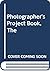'PHOTOGRAPHER'S PROJECT BOOK, THE'