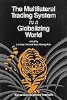 The Multilateral Trading System in a Globalizing World (Tiger Books Series)