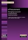 E-procurement: A Guide to Successful E-procurement Implementation (Management Briefings: Finance)