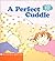 A Perfect Cuddle (Cuddly Board Books)