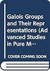 Galois Groups and Their Representations (Advanced Studies in Pure Mathematics) Galois Groups and Their Representations (Advanced Studies in Pure Mathematics)