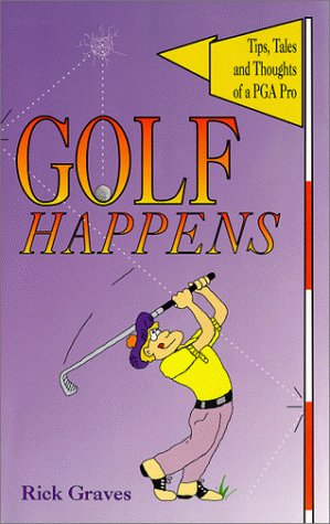 Golf Happens: Tips, Tales and Thoughts of a PGA Pro (Paperback)