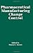 Pharmaceutical Manufacturing Change Control by Simon G. Turner