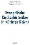 Evangelische Kirchenhistoriker im Dritten Reich. Evangelische Kirchenhistoriker im Dritten Reich.