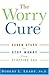 The Worry Cure by Robert L. Leahy