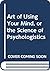 The art of using your mind; by T.A. Waters