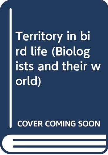 Territory in bird life (Biologists and their world)