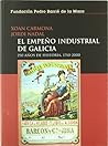 El empeño industrial de Galicia: 250 años de historia (1750-2000) (Spanish Edition) El empeño industrial de Galicia: 250 años de historia (1750-2000) (Spanish Edition)