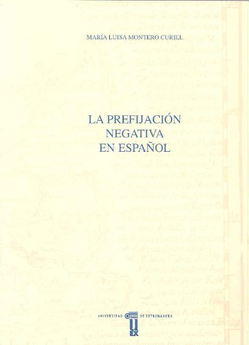 La prefijación negativa en español (Anejos del Anuario de Estudios Filológicos) (Spanish Edition)