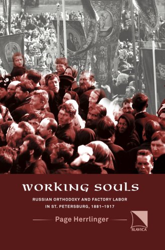 Working Souls: Russian Orthodoxy and Factory Labor in St. Petersburg 1881-1917 (The Allan K. Wildman Group Historical Series)