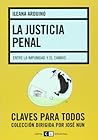 La justicia penal. Entre la impunidad y el cambio (Spanish Edition) La justicia penal. Entre la impunidad y el cambio (Spanish Edition)