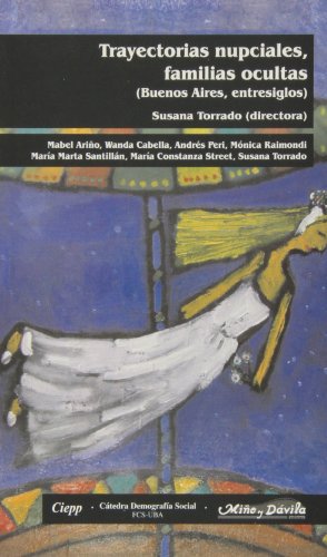 Trayectorias Nupciales, Familias Ocultas: Buenos Aires, Entresiglos (Coleccion Politicas Publicas) (Spanish Edition)