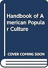 Handbook of American Popular Culture, Volume 1: Advertising - Graffiti Handbook of American Popular Culture, Volume 1: Advertising - Graffiti