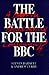 The Battle for the BBC: A British Broadcasting Conspiracy?