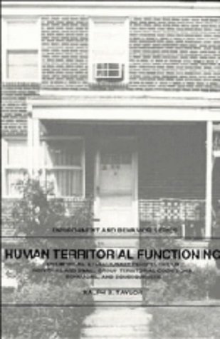 Human Territorial Functioning: An Empirical, Evolutionary Perspective on Individual and Small Group Territorial Cognitions, Behaviors, and Consequences (Environment and Behavior)