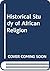 The Historical study of African religion by T. O. (Terence) & Isaria N....