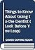 Things to Know About Going to the Dentist (Look Before You Leap)