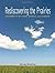 Rediscovering the Prairies: Journeys by Dog, Horse, and Canoe