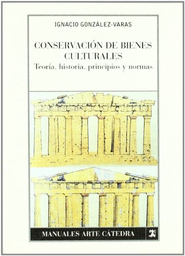 Conservación de bienes culturales: teoría, historia, principios y normas (Paperback)