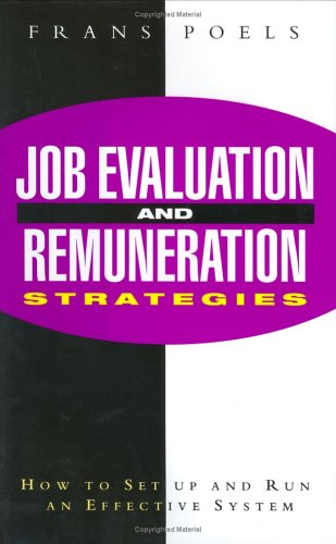 Job evaluation and remuneration strategies: How to set up and run an effective system (Hardcover)