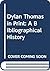 Dylan Thomas in print: A bi...