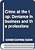 Crime at the top: Deviance in business and the professions