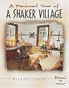 A Personal Tour of a Shaker Village (How It Was) A Personal Tour of a Shaker Village (How It Was)
