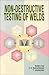 Non-Destructive Testing of Welds by Baldev Raj