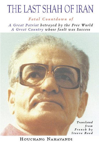 The Last Shah of Iran: Fatal Countdown of a Great Patriot Betrayed by the Free World, a Great Country Whose Fault Was Success (Paperback)