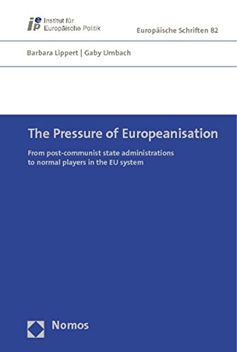 The Pressure of Europeanisation: From Post-communist State Administrations to Normal Players in the Eu System (Paperback)