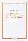 I settenari nella struttura dell'apocalisse: Analisi, storia della ricerca, interpretazione (Supplementi alla Rivista biblica / Associazione Biblica Italiana) (Italian Edition) I settenari nella struttura dell'apocalisse: Analisi, storia della ricerca, interpretazione (Supplementi alla Rivista biblica / Associazione Biblica Italiana) (Italian Edition)