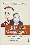 Der Fall Theodor Oberländer (1905-1998): Ein Lehrstück deutscher Geschichte (German Edition)