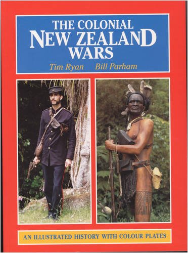 The Colonial New Zealand Wars: An Illustrated History with Colour Plates (Paperback)