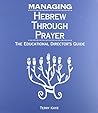 Managing Hebrew Through Prayer: The Educational Director's Guide Managing Hebrew Through Prayer: The Educational Director's Guide