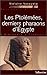 LES PTOLEMEES DERNIERS PHARAONS D EGYPTE D ALEXANDRE A CLEOPATRE