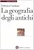La geografia degli antichi (Biblioteca universale Laterza) (Italian Edition)