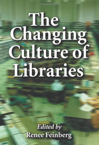 The Changing Culture of Libraries: How We Know Ourselves Through Our Libraries (Paperback)
