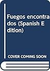 Fuegos encontrados (Spanish Edition) Fuegos encontrados (Spanish Edition)