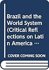 Brazil and the World System (Critical Reflections on Latin America Series)