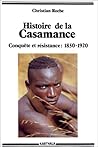 Histoire de la Casamance - conquête et résistance, 1850-1920 Histoire de la Casamance - conquête et résistance, 1850-1920
