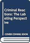 Criminal reactions: The labelling perspective (Saxon House studies) Criminal reactions: The labelling perspective (Saxon House studies)
