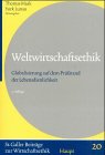 Weltwirtschaftsethik: Globalisierung auf dem Prüfstand der Lebensdienlichkeit (St. Galler Beiträge zur Wirtschaftsethik) (German Edition) Weltwirtschaftsethik: Globalisierung auf dem Prüfstand der Lebensdienlichkeit (St. Galler Beiträge zur Wirtschaftsethik) (German Edition)