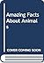 Amazing Facts About Animals