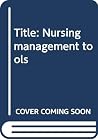Nursing management tools Nursing management tools