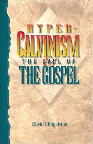 Hyper-Calvinism and the Call of the Gospel: An Examination of the Well-Meant Gospel Offer (Paperback)