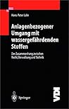 Anlagenbezogener Umgang mit wassergefährdenden Stoffen: Der Zusammenhang zwischen Recht, Verwaltung und Technik (VDI-Buch) (German Edition)