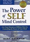 The Power of Self Mind Control: Live Your Dreams As Millions Have by Controlling the Power of Your Mind